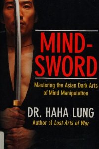 cover of the book Mind-Sword: Mastering the Asian Dark Arts of Mind Manipulation