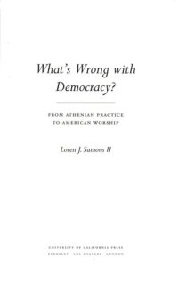 cover of the book What's Wrong with Democracy from atenian practice to american worship