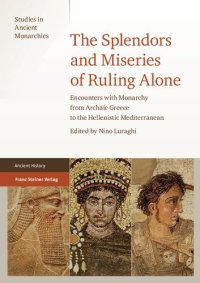 cover of the book The Splendors and Miseries of Ruling Alone: Encounters with Monarchy from Archaic Greece to the Hellenistic Mediterranean