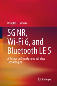 cover of the book 5G NR, Wi-Fi 6, and Bluetooth LE 5: A Primer on Smartphone Wireless Technologies