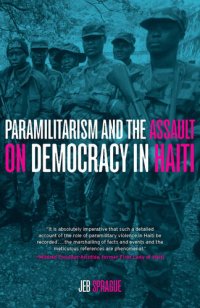 cover of the book Paramilitarism and the Assault on Democracy in Haiti