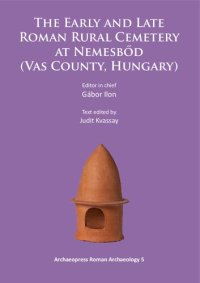 cover of the book The Early and Late Roman Rural Cemetery at Nemesbőd (Vas County, Hungary)