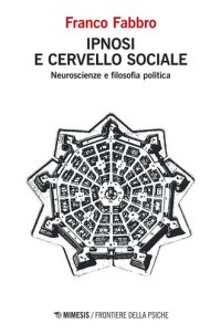 cover of the book Ipnosi e cervello sociale. Neuroscienze e filosofia politica