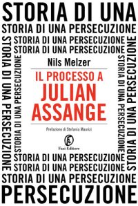 cover of the book Il processo a Julian Assange. Storia di una persecuzione