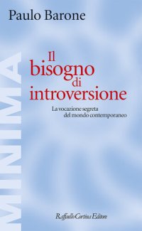 cover of the book Il bisogno di introversione. La vocazione segreta del mondo contemporaneo