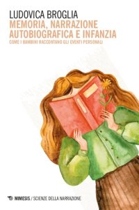 cover of the book Memoria, narrazione autobiografica e infanzia. Come i bambini raccontano gli eventi personali