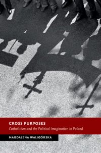 cover of the book Cross Purposes: Catholicism and the Political Imagination in Poland