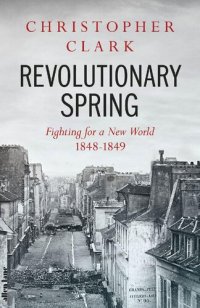 cover of the book Revolutionary Spring - Fighting for a New World 1848-1849