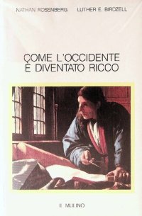 cover of the book Come l'Occidente è diventato ricco. Le trasformazioni economiche del mondo industriale