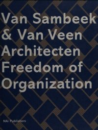 cover of the book Van Sambeek and Van Veen Architects: Freedom of Organization