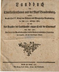 cover of the book Landbuch des Churfürstenthums [Kurfürstentums] und der Mark Brandenburg, welches Kaiser Karl IV., König von Böhmen und Markgraf zu Brandenburg im Jahre 1375 anfertigen ließ