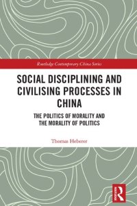 cover of the book Social Disciplining and Civilising Processes in China: The Politics of Morality and the Morality of Politics