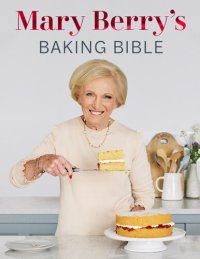 cover of the book Mary Berry's Baking Bible: Revised and Updated: Over 250 New and Classic Recipes