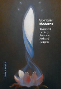 cover of the book Spiritual Moderns: Twentieth-Century American Artists and Religion