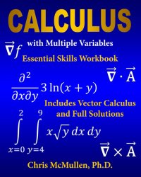 cover of the book Calculus with Multiple Variables Essential Skills Workbook: Includes Vector Calculus and Full Solutions