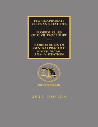 cover of the book Florida Probate Rules and Statutes, Rules of Civil Procedure, and Rules of Judicial Administration 2023 Edition [LATEST EDITION]