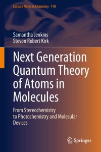 cover of the book Next Generation Quantum Theory of Atoms in Molecules: From Stereochemistry to Photochemistry and Molecular Devices