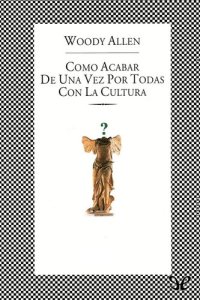 cover of the book Cómo acabar de una vez por todas con la cultura