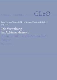 cover of the book Die Verwaltung im Achämenidenreich: Imperiale Muster und Strukture / Administration in the Achaemenid Empire: Tracing the Imperial Signature. Akten des 6. Internationalen Kolloquiums zum Thema »Vorderasien im Spannungsfeld klassischer und altorientalische