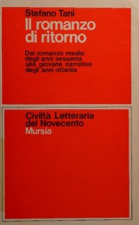 cover of the book Il romanzo di ritorno. Dal romanzo medio degli anni Sessanta alla giovane narrativa degli anni Ottanta