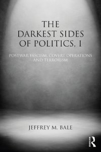 cover of the book The Darkest Sides of Politics, I: Postwar Fascism, Covert Operations, and Terrorism