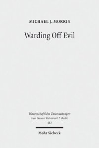 cover of the book Warding Off Evil: Apotropaic Tradition in the Dead Sea Scrolls and Synoptic Gospels