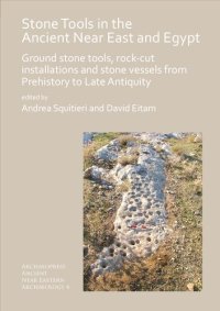 cover of the book Stone Tools in the Ancient Near East and Egypt: Ground stone tools, rock-cut installations and stone vessels from Prehistory to Late Antiquity ... Ancient Near Eastern Archaeology)