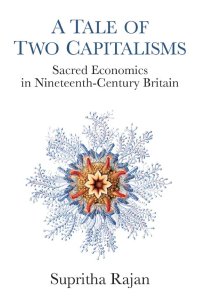 cover of the book A Tale of Two Capitalisms: Sacred Economics in Nineteenth-Century Britain