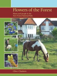 cover of the book Flowers of the Forest: Plants and People in the New Forest National Park