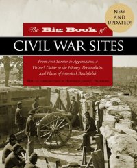 cover of the book The Big Book of Civil War Sites: From Fort Sumter to Appomattox, a Visitor's Guide to the History, Personalities, and Places of America's Battlefields