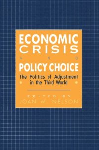 cover of the book Economic Crisis and Policy Choice: The Politics of Adjustment in the Third World