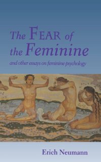 cover of the book The Fear of the Feminine: And Other Essays on Feminine Psychology