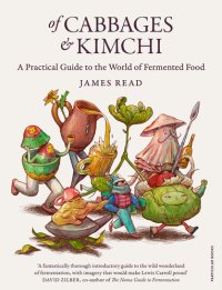 cover of the book Of Cabbages and Kimchi: A Practical Guide to the World of Fermented Food