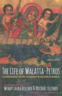 cover of the book The Life of Walatta-Petros: A Seventeenth-Century Biography of an African Woman, Concise Edition