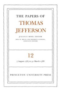 cover of the book Papers of Thomas Jefferson. Volume 12 The Papers of Thomas Jefferson, Volume 12: August 1787 to March 1788