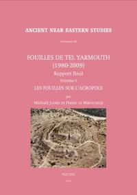 cover of the book Fouilles de Tel Yarmouth (1980-2009): Rapport final, volume 1 : les fouilles sur l'Acropole