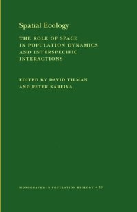 cover of the book Spatial Ecology: The Role of Space in Population Dynamics and Interspecific Interactions (MPB-30)