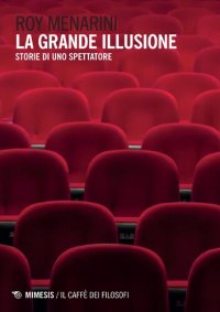 cover of the book La grande illusione. Storie di uno spettatore