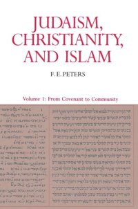 cover of the book Judaism, Christianity, and Islam: The Classical Texts and Their Interpretation, Volume I: From Convenant to Community