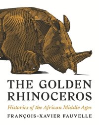 cover of the book The Golden Rhinoceros: Histories of the African Middle Ages