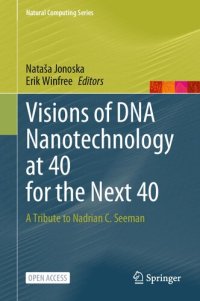 cover of the book Visions of DNA Nanotechnology at 40 for the Next 40: A Tribute to Nadrian C. Seeman