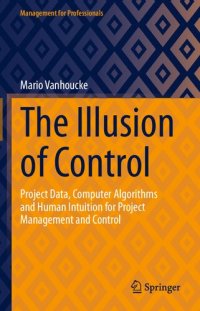 cover of the book The Illusion of Control: Project Data, Computer Algorithms and Human Intuition for Project Management and Control