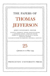 cover of the book Papers of Thomas Jefferson. Volume 25 The Papers of Thomas Jefferson, Volume 25: 1 January-10 May 1793