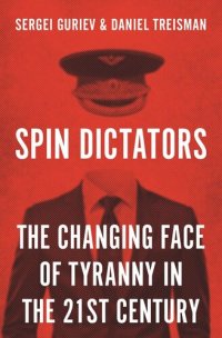 cover of the book Spin Dictators: The Changing Face of Tyranny in the 21st Century