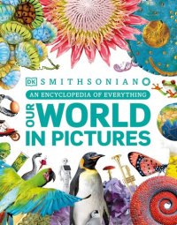 cover of the book Our World in Pictures: An Encyclopedia of Everything