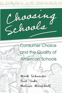 cover of the book Choosing Schools: Consumer Choice and the Quality of American Schools