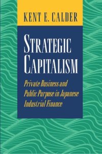 cover of the book Strategic Capitalism: Private Business and Public Purpose in Japanese Industrial Finance