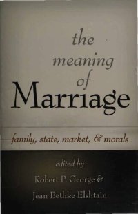 cover of the book Meaning of Marriage - Family, State, Market, and Morals