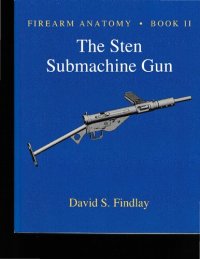 cover of the book Firearm Anatomy Book II: The STEN Submachine Gun