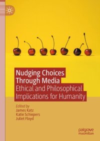 cover of the book Nudging Choices Through Media: Ethical and philosophical implications for humanity